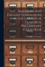 American and English Genealogies in the Library of Congress, Preliminary Catalogue - Book