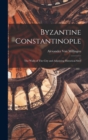 Byzantine Constantinople : The Walls of The City and Adjoining Historical Sites - Book