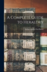 A Complete Guide to Heraldry - Book