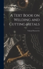 A Text Book on Welding and Cutting Metals - Book