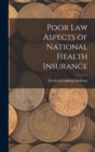 Poor Law Aspects of National Health Insurance - Book