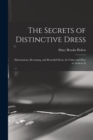 The Secrets of Distinctive Dress : Harmonious, Becoming, and Beautiful Dress, Its Value and How to Achieve It - Book