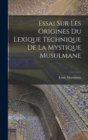 Essai sur les origines du lexique technique de la mystique musulmane - Book