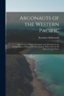 Argonauts of the Western Pacific; an Account of Native Enterprise and Adventure in the Archipelagoes of Melanesian New Guinea. With a Pref. by Sir James George Frazer - Book
