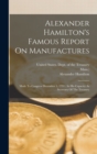 Alexander Hamilton's Famous Report On Manufactures : Made To Congress December 5, 1791: In His Capacity As Secretary Of The Treasury - Book