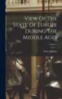 View Of The State Of Europe During The Middle Ages; Volume 2 - Book