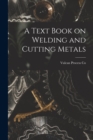 A Text Book on Welding and Cutting Metals - Book
