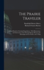 The Prairie Traveler : A Hand-book for Overland Expeditions: With Illustrations, and Intineraries of the Principal Routes Between the Mississippi and the Pacific, and A Map - Book