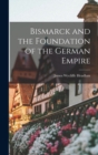 Bismarck and the Foundation of the German Empire - Book