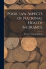 Poor Law Aspects of National Health Insurance - Book