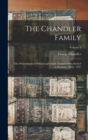 The Chandler Family : The Descendants of William and Annis Chandler who Settled in Roxbury, Mass., 1637; Volume 1 - Book
