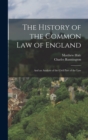 The History of the Common Law of England : And an Analysis of the Civil Part of the Law - Book