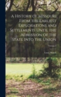 A History of Missouri From the Earliest Explorations and Settlements Until the Admission of the State Into the Union; Volume 1 - Book