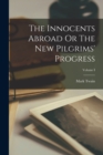 The Innocents Abroad Or The New Pilgrims' Progress; Volume I - Book