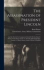 The Assassination of President Lincoln : And the Trial of the Conspirators David E. Herold, Mary E. Surratt, Lewis Payne, George A. Atzerodt, Edward Spangler, Samuel A. Mudd, Samuel Arnold, Michael O' - Book