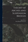 Theory of Arches and Suspension Bridges - Book