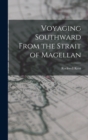 Voyaging Southward From the Strait of Magellan - Book
