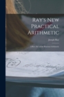Ray's New Practical Arithmetic : A Rev. Ed. of the Practical Arithmetic - Book