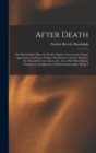 After Death : Or, Disembodied Man. the World of Spirits; Its Location, Extent, Appearance; the Route Thither; Inhabitants; Customs, Societies: Also Sex and Its Uses There, Etc., Etc.; With Much Matter - Book