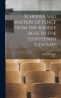 Schools and Masters of Fence From the Middle Ages to the Eighteenth Century - Book