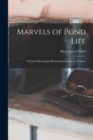 Marvels of Pond Life : A Year's Microscopic Recreations Among the Polyzoa - Book