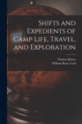 Shifts and Expedients of Camp Life, Travel, and Exploration - Book