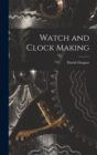 Watch and Clock Making - Book