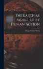 The Earth as Modified by Human Action - Book