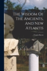 The Wisdom Of The Ancients, And New Atlantis - Book