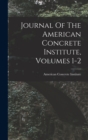 Journal Of The American Concrete Institute, Volumes 1-2 - Book