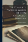 The Complete Poetical Works of John Greenleaf Whittier - Book