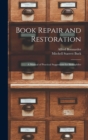 Book Repair and Restoration : A Manual of Practical Suggestions for Bibliophiles - Book