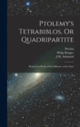 Ptolemy's Tetrabiblos, Or Quadripartite : Being Four Books of the Influence of the Stars - Book