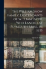 The William Snow Family. Descendants of William Snow, who Landed at Plymouth, Mass., in 1635 - Book
