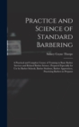 Practice and Science of Standard Barbering; a Practical and Complete Course of Training in Basic Barber Services and Related Barber Science. Prepared Especially for use by Barber Schools, Barber Stude - Book
