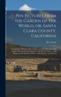 Pen Pictures From the Garden of the World, or, Santa Clara County, California : Containing a History of the County of Santa Clara From the Earliest Period of its Occupancy to the Present Time ... and - Book