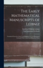 The Early Mathematical Manuscripts of Leibniz : Translated From the Latin Texts Published by Carl Immanuel Gerhardt With Critical and Historical Notes - Book
