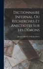 Dictionnaire Infernal, Ou Recherches Et Anecdotes Sur Les Demons - Book