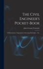 The Civil Engineer's Pocket-Book : Of Mensuration, Trigonometry, Surveying, Hydraulics ... Etc. - Book