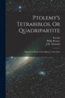 Ptolemy's Tetrabiblos, Or Quadripartite : Being Four Books of the Influence of the Stars - Book