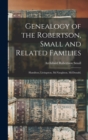 Genealogy of the Robertson, Small and Related Families : Hamilton, Livingston, McNaughton, McDonald, - Book