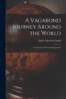 A Vagabond Journey Around the World : A Narrative of Personal Experience - Book