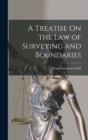 A Treatise On the Law of Surveying and Boundaries - Book