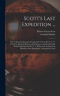 Scott's Last Expedition ... : Vol. I. Being the Journals of Captain R. F. Scott, R. N., C. V. O. Vol Ii. Being the Reports of the Journeys and the Scientific Work Undertaken by Dr. E. A. Wilson and th - Book