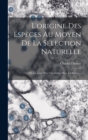 L'origine Des Especes Au Moyen De La Selection Naturelle : Ou, La Lutte Pour L'existence Dans La Nature... - Book