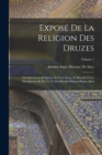 Expose De La Religion Des Druzes : Tire Des Livres Religieux De Cette Secte, Et Precede D'une Introduction Et De La Vie Du Khalife Hakem-Biamr-Allah; Volume 1 - Book