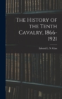 The History of the Tenth Cavalry, 1866-1921 - Book