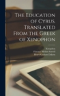 The Education of Cyrus. Translated From the Greek of Xenophon - Book