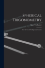 Spherical Trigonometry : For the Use of Colleges and Schools - Book
