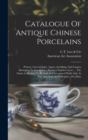 Catalogue Of Antique Chinese Porcelains : Pottery, Carved Jades, Agates And Rugs And Carpets Belonging To Loo & Cie., (societe Chinoise Leyer) ... The Entire Collection To Be Sold At Unrestricted Publ - Book